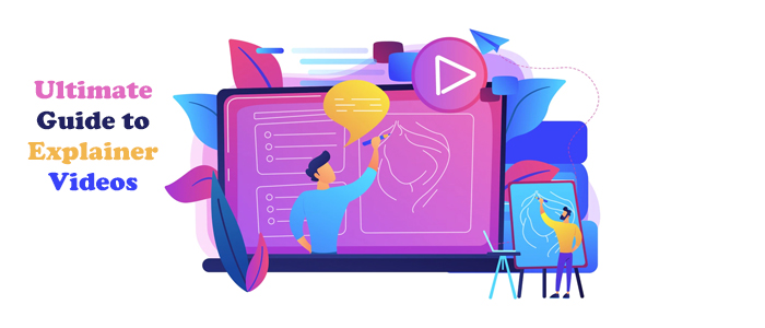 ultimate guide to explainer videos